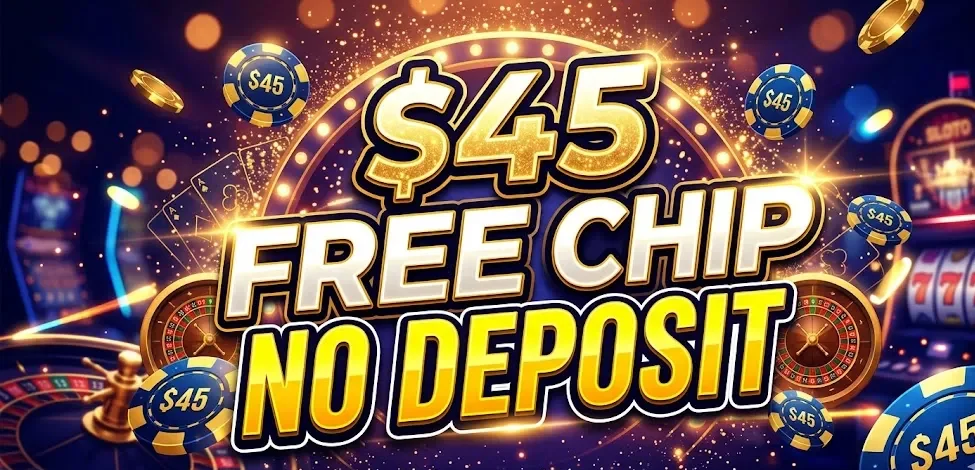 $45 Free Chip No Deposit