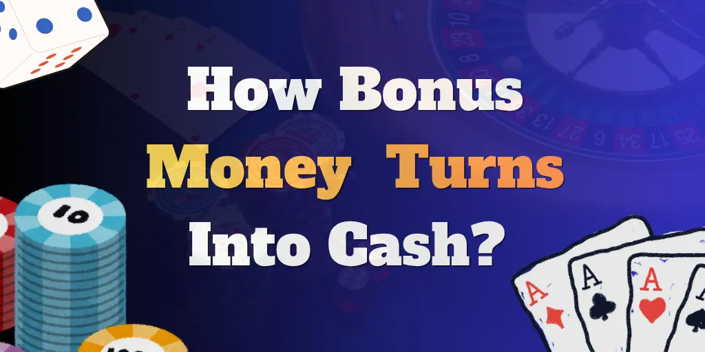 How Bonus Money Turns Into Cash