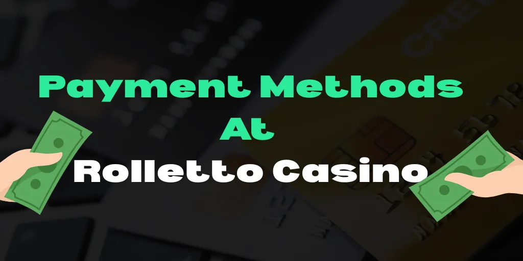 Payment Methods At Rolletto Casino