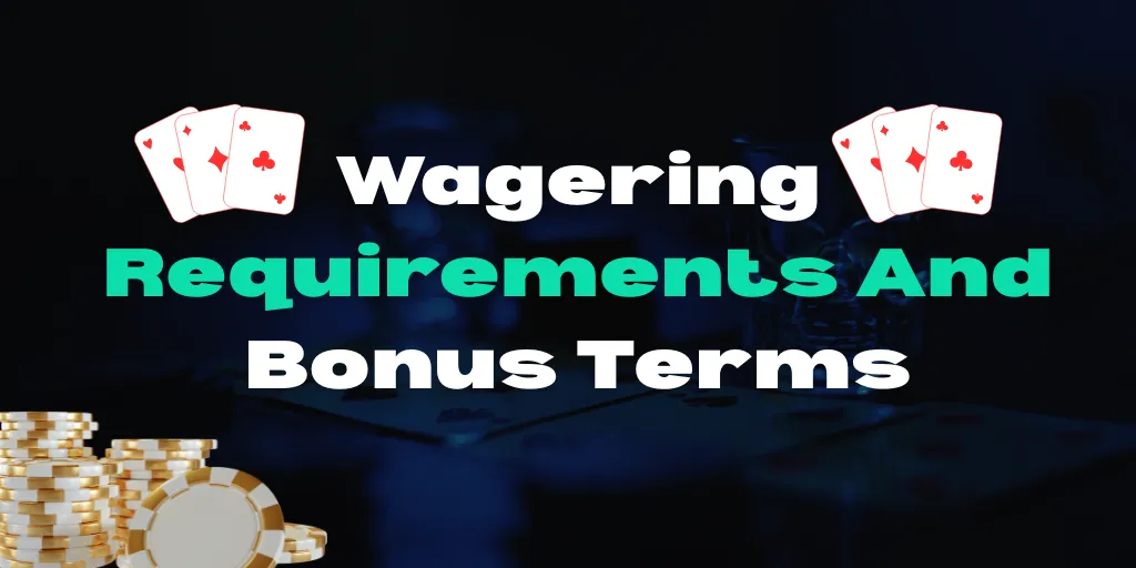 Wagering Requirements And Bonus Terms