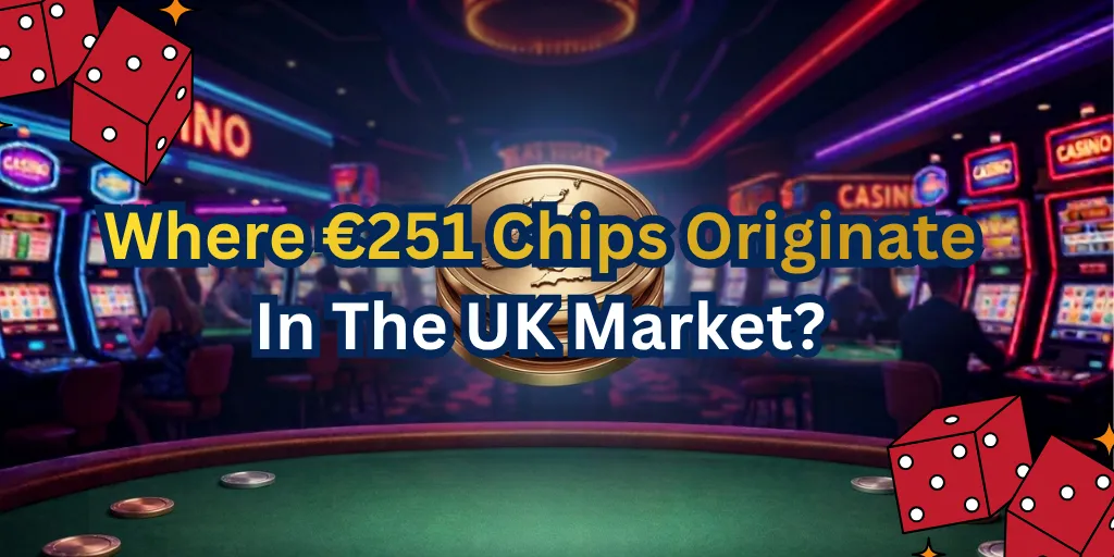 Where €251 Chips Originate In The UK Market

