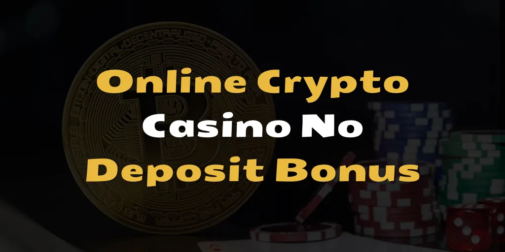 Online Crypto Casino No Deposit Bonus