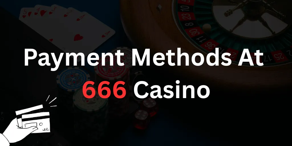 Payment Methods At 666 Casino
