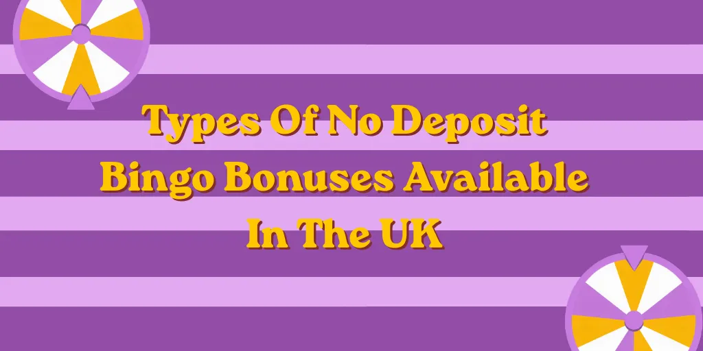 Types Of No Deposit Bingo Bonuses Available In The UK
