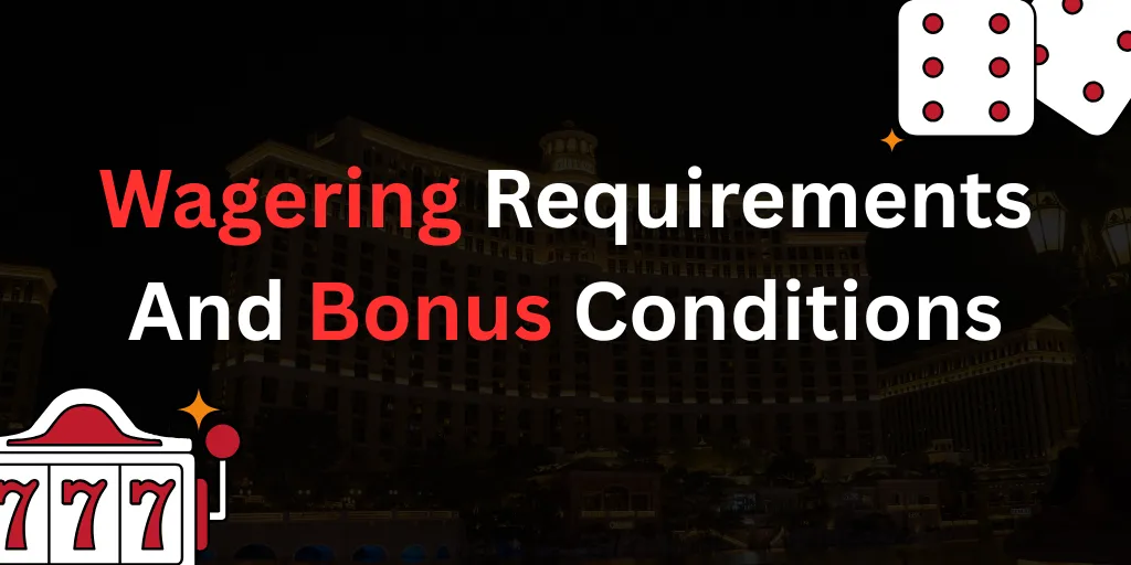 Wagering Requirements And Bonus Conditions
