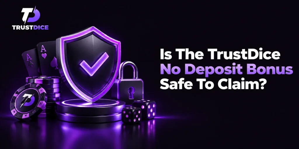 Is The TrustDice No Deposit Bonus Safe To Claim