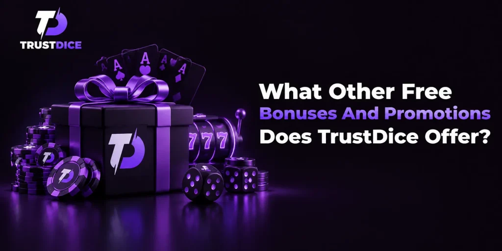 What Other Free Bonuses And Promotions Does TrustDice Offer