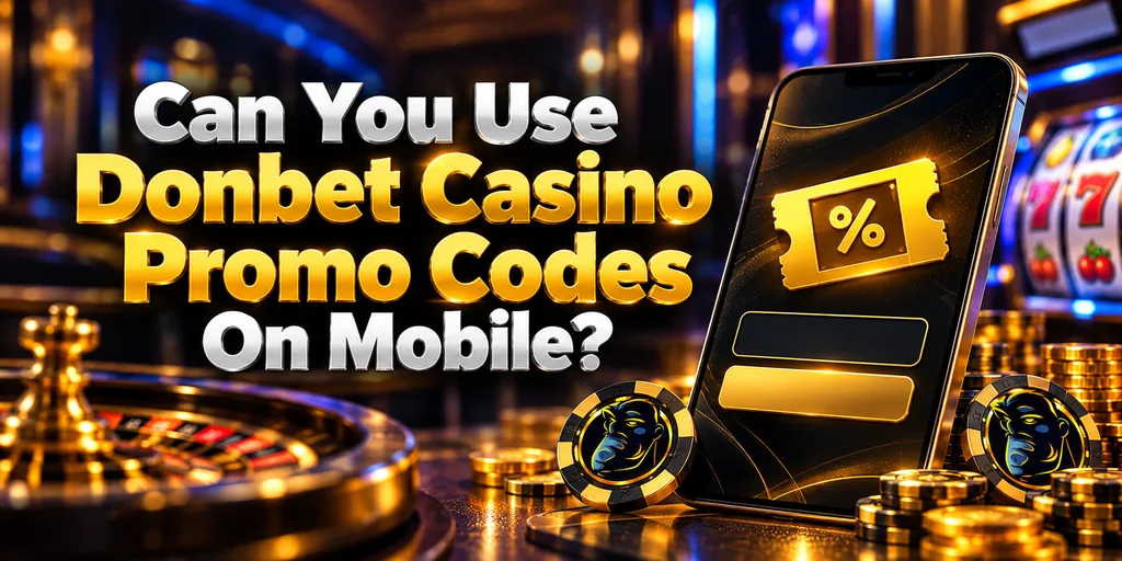 Can You Use Donbet Casino Promo Codes On Mobile?