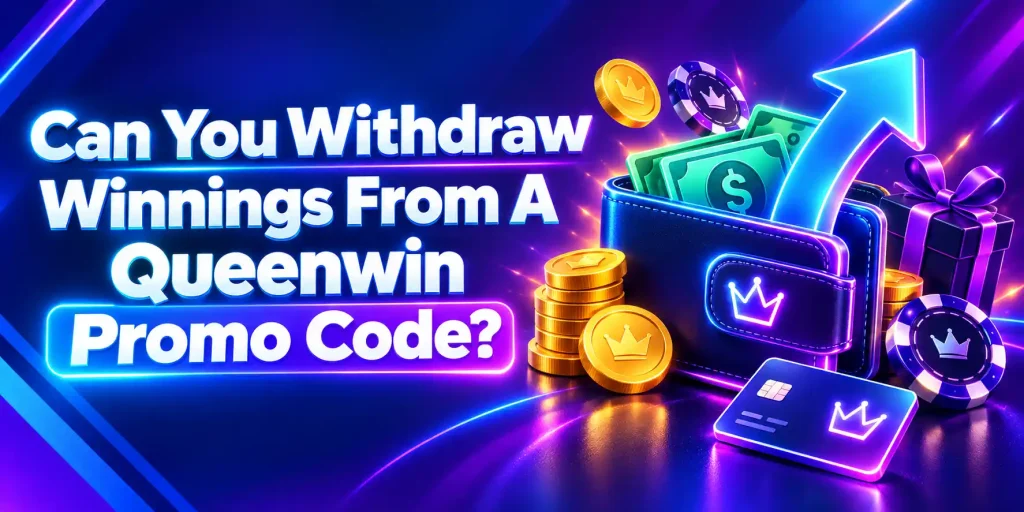 Can You Withdraw Winnings From A Queenwin Promo Code