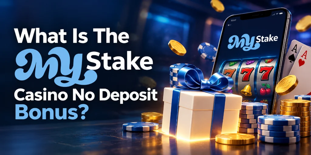 What Is The MyStake Casino No Deposit Bonus